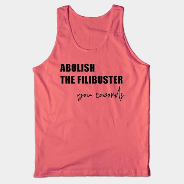 Abolish the Filibuster (in black) Tank Top by FromMyTwoHands